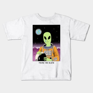 You're an Alien Kids T-Shirt